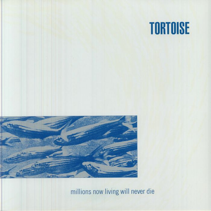 Tortoise – Millions Now Living Will Never Die vinyl cover