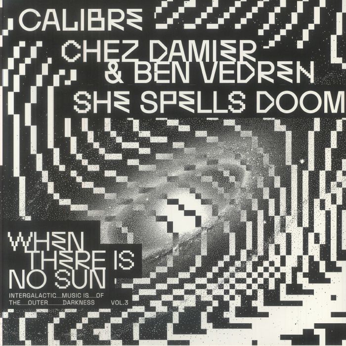 Calibre | Chez Damier | Ben Vedren | She Spells Doom – When There Is No Sun Vol 3 vinyl cover