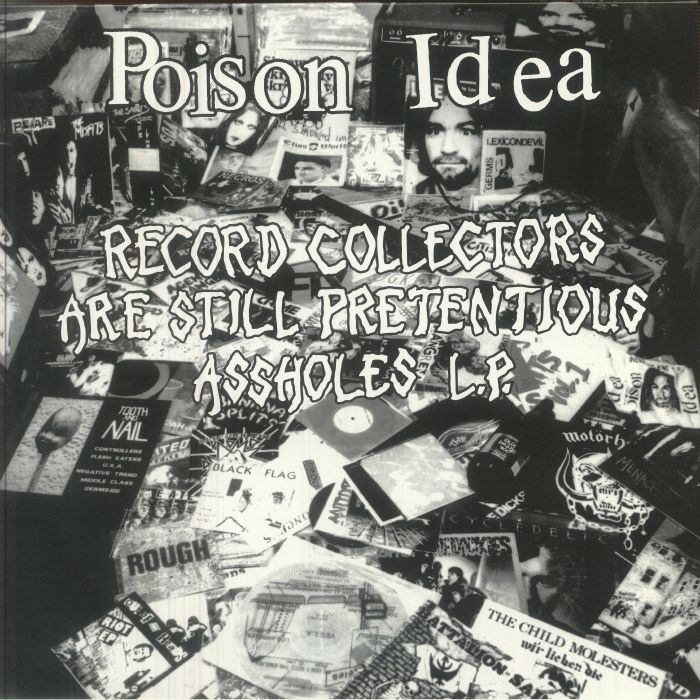 Poison Idea – Record Collectors Are Still Pretentious Assholes vinyl cover