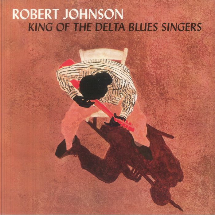 Robert Johnson – King Of The Delta Blues Singers vinyl cover