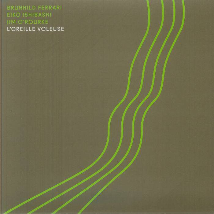 Brunhild Ferrari | Eiko Ishibashi | Jim O'rourke – L'oreille Voleuse vinyl cover