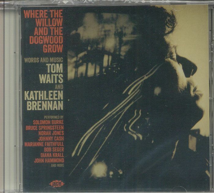 Tom WAITS/KATHLEEN BRENNAN/VARIOUS - Where The Willow & The Dogwood Grow; Words & Music By Tom Waits & Kathleen Brennan