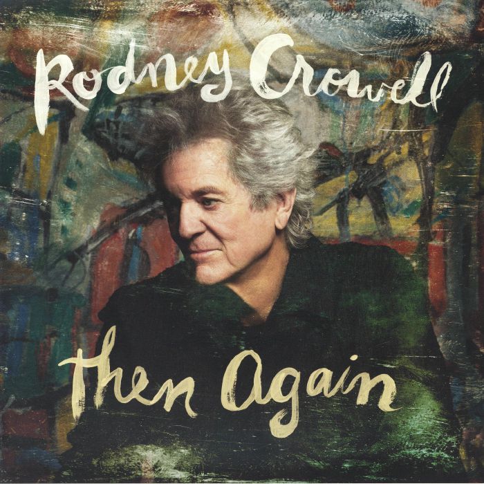 Rodney Crowell – Then Again vinyl cover