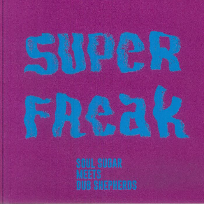 SOUL SUGAR meets DUB SHEPHERDS - Super Freak Vinyl at Juno Records.