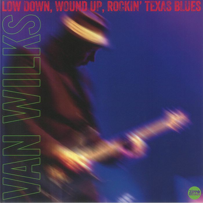 Van Wilks – Low Down Wound Up Rockin' Texas Blues vinyl cover