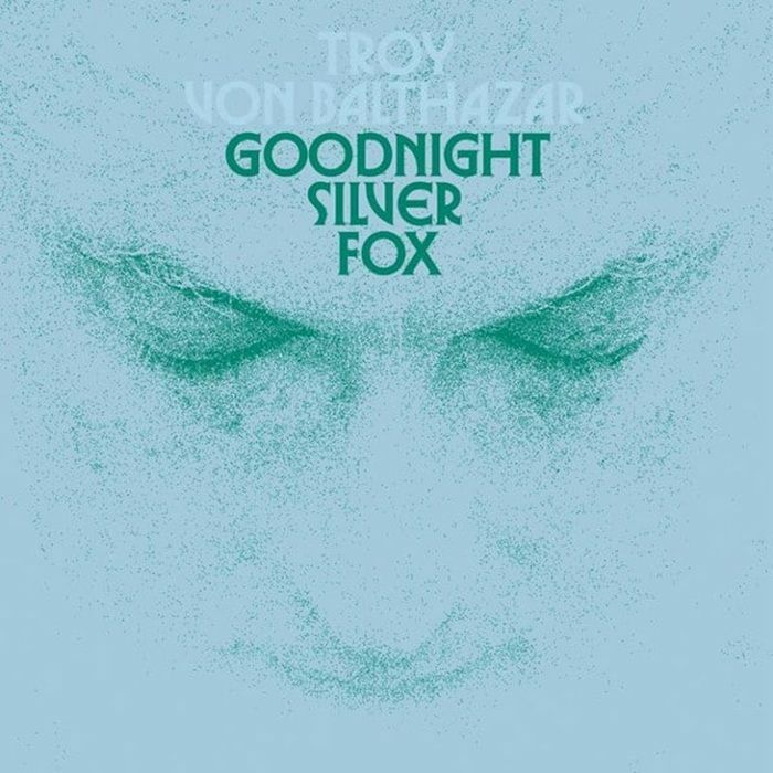 Troy VON BALTHAZAR - Goodnight Silver Fox Vinyl at Juno Records.