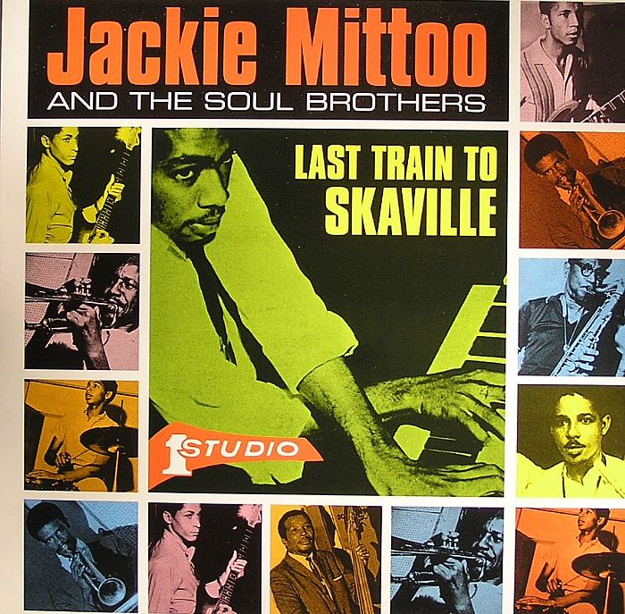 MITTOO, Jackie & THE SOUL BROTHERS - Last Train To Skaville