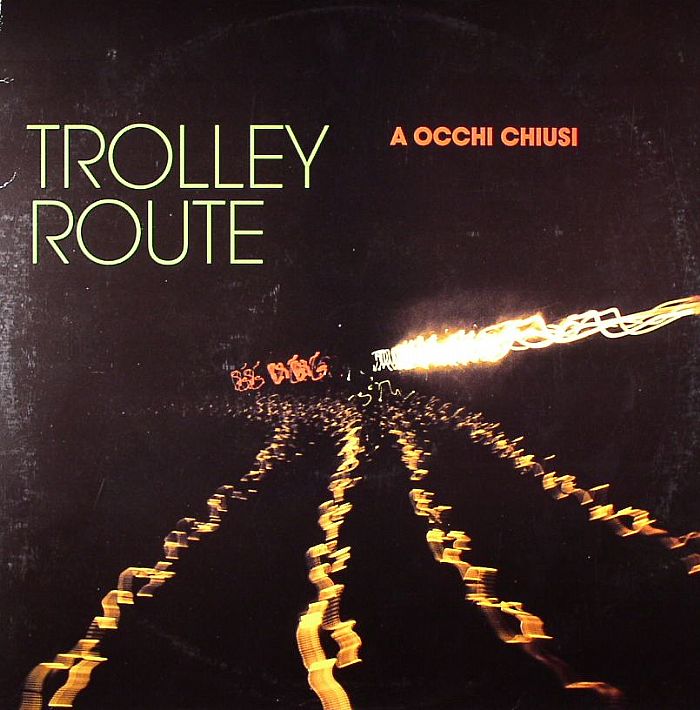 TROLLEY ROUTE - A Occhi Chiusi