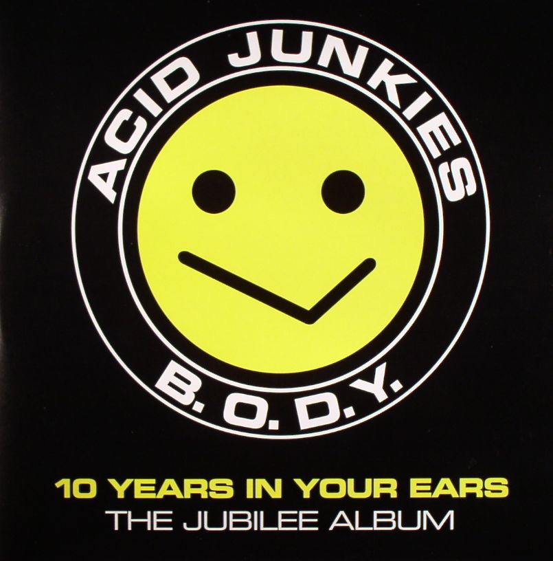 ACID JUNKIES - BODY (10 Years In Your Ears: The Jubilee Album)