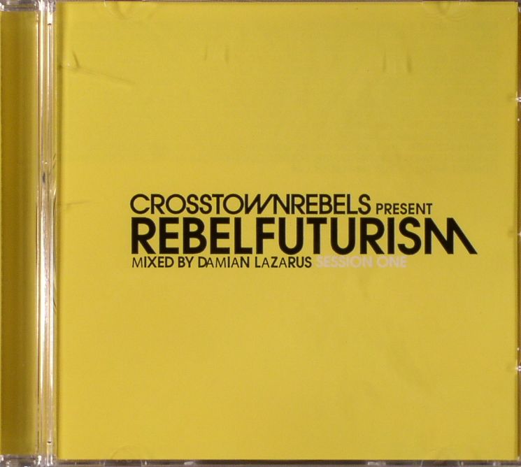 LAZARUS, Damian/VARIOUS - Crosstown Rebels Present Rebel Futurism (Session One)