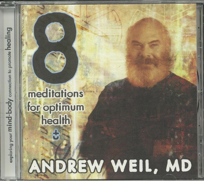 WEIL, Andrew - 8 Meditations For Optimum Health