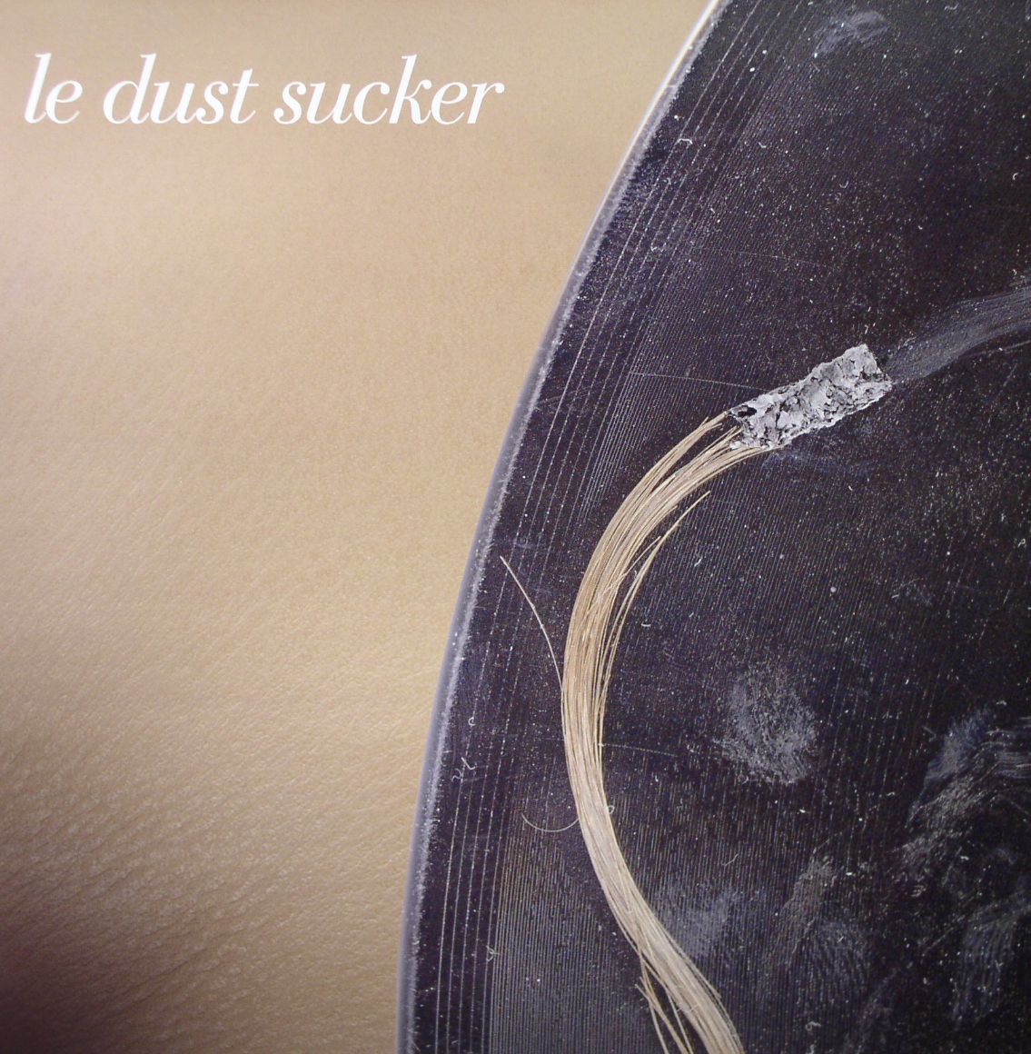 LE DUST SUCKER - Le Dust Sucker