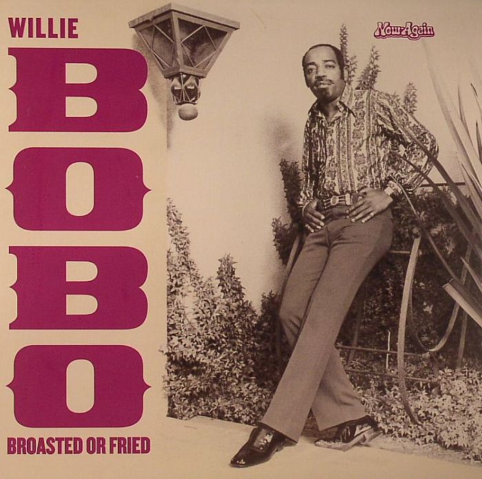 WILLIE BOBO - Broasted Or Fried (warehouse find)