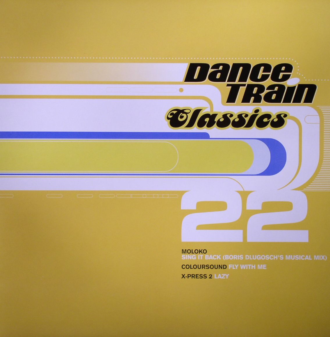 MOLOKO/COLOURSOUND/X PRESS 2 - Dance Train Classics 22