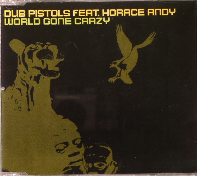 DUB PISTOLS feat HORACE ANDY - World Gone Crazy