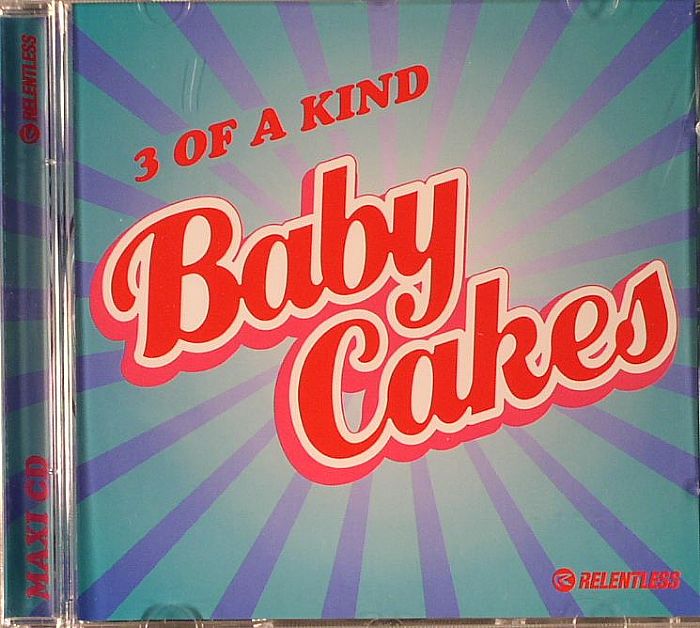 3 OF A KIND - Baby Cakes