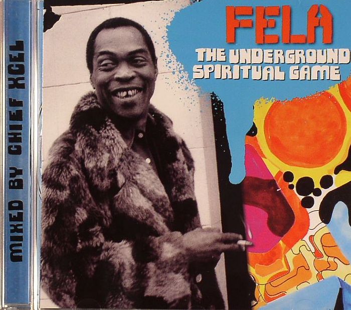 KUTI, Fela - The Underground Spiritual Game Mixed By Chief Xcel