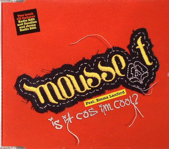 MOUSSE T feat EMMA LANFORD - Is It Cos I'm Cool?