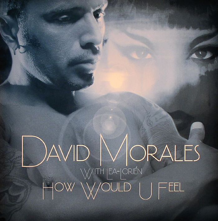 MORALES, David with LEA LORIEN - How Would U Feel