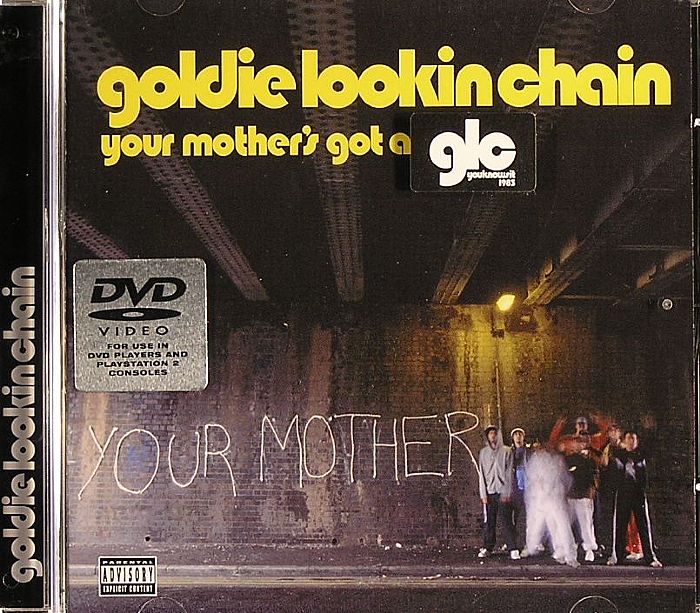 GOLDIE LOOKING CHAIN - Your Mother's Got A Penis