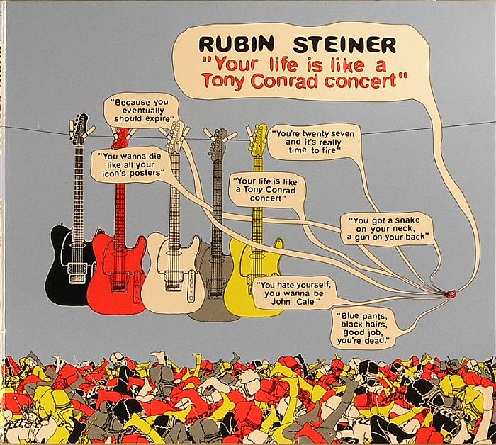 STEINER, Rubin - Your Life Is Like A Tony Conrad Concert