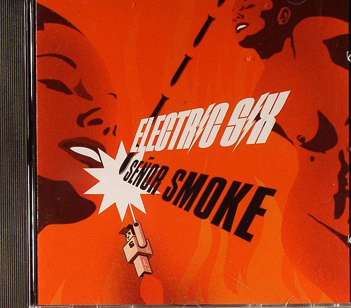 ELECTRIC SIX - Senor Smoke