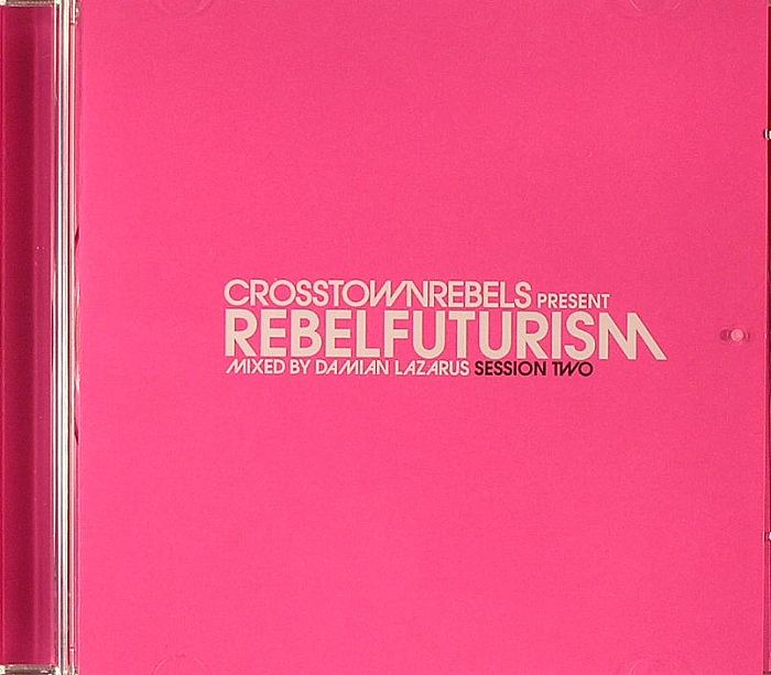 LAZARUS, Damian/VARIOUS - Crosstown Rebels Present Rebel Futurism (Session Two)