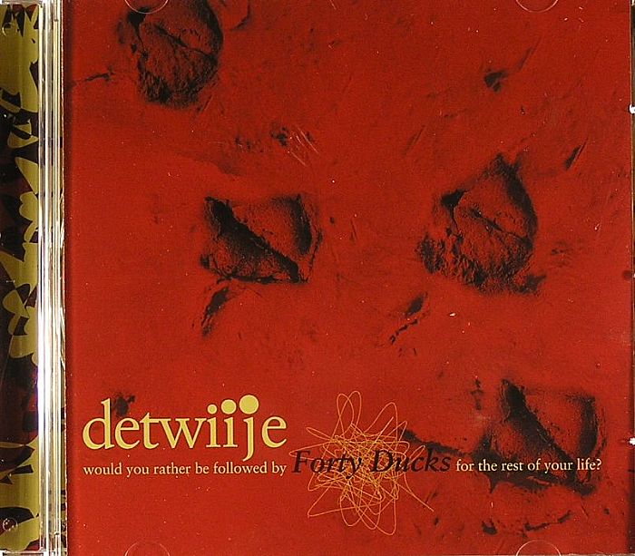 DETWIIJE - Would You Rather Be Followed By Forty Ducks For The Rest Of Your Life?