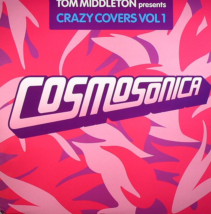 MIDDLETON, Tom/VARIOUS - Cosmosonica: Crazy Covers Vol 1