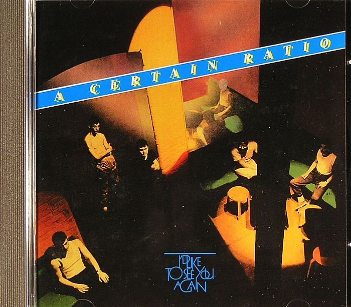 A CERTAIN RATIO - I'd Like To See You Again