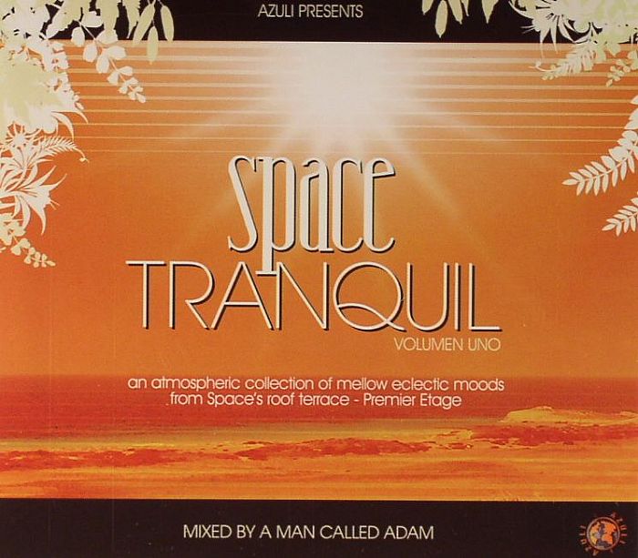 A MAN CALLED ADAM/VARIOUS - Space Tranquil Volumen Uno: An Atmospheric Collection Of Mellow Eclectic Moods From Space's Roof Terrace - Premier Etage