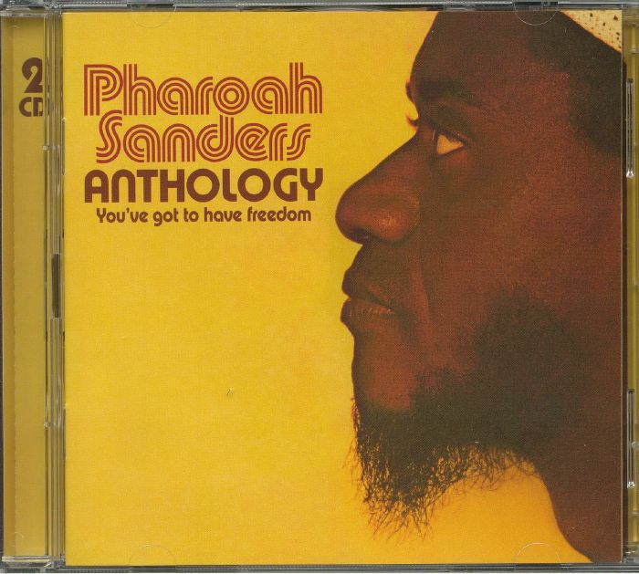 SANDERS, Pharoah - Anthology: You've Got To Have Freedom