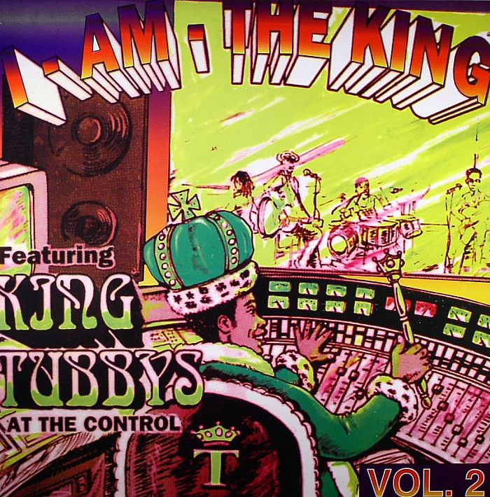 KING TUBBY/ROOTS RADICS - I Am The King Volume 2