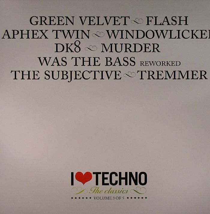Green Velvet | Aphex Twin | Dk8 | The Subjetive – I Love Techno: The Classics Volume 3 vinyl cover