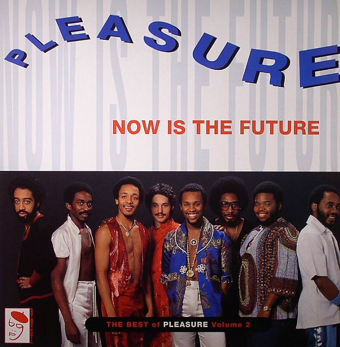 PLEASURE - Now Is The Future: The Best Of Pleasure Vol 2