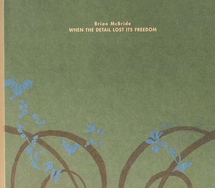 McBRIDE, Brian - When Detail Lost Its Freedom