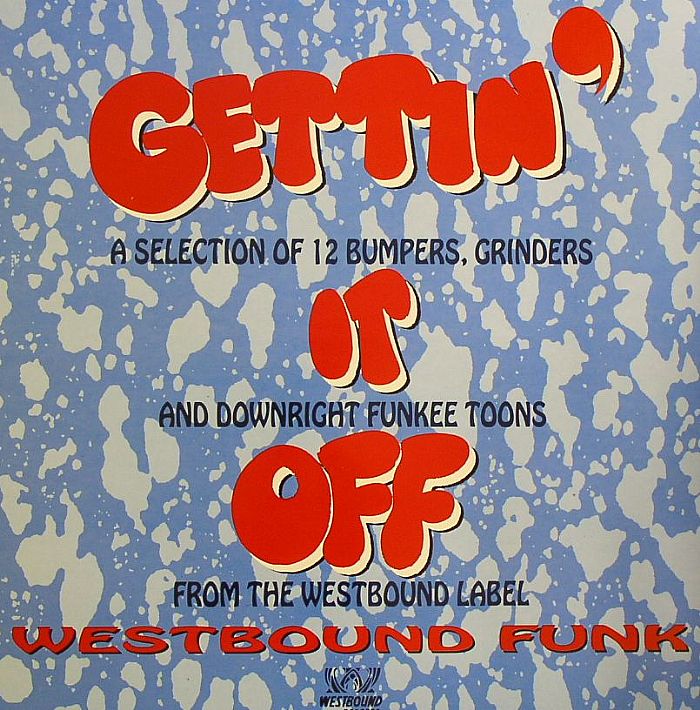 VARIOUS - Gettin' It Off: A Selection Of 12 Bumpers, Grinders & Downright Funkee Toons From The Westbound Label