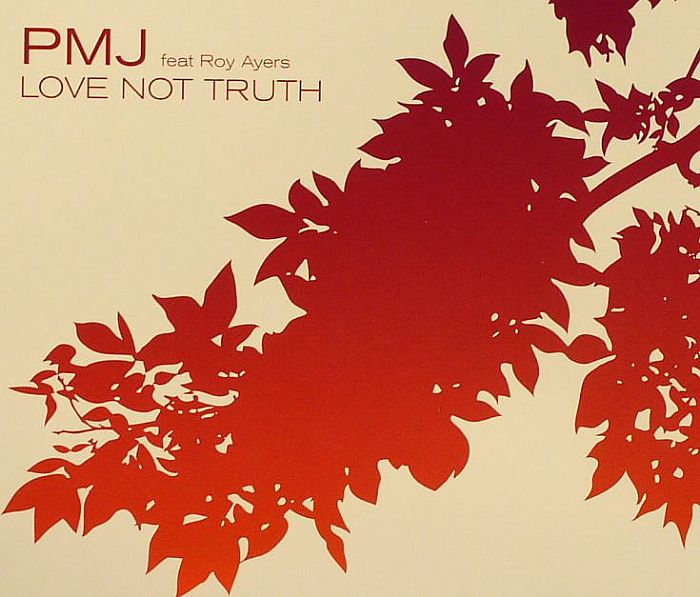 PMJ feat ROY AYERS - Love Not Truth