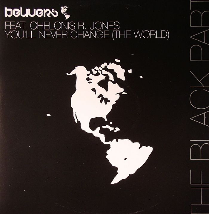 BELIVERS feat CHELONIS R JONES - You'll Never Change (The World)