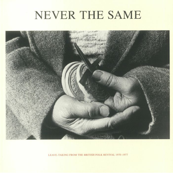 VARIOUS - Never The Same: Leave Taking From The British Folk Revival 1970-1977
