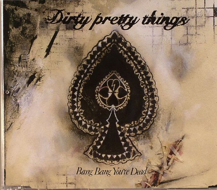 DIRTY PRETTY THINGS - Bang Bang You're Dead