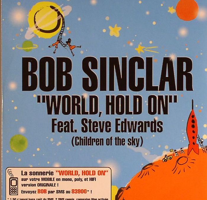 BOB SINCLAR feat STEVE EDWARDS - World Hold On (Children Of The Sky)