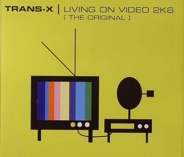 TRANS X - Living On Video 2K6 (The Original)