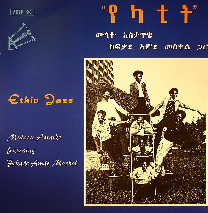 ASTATKE, Mulatu feat FEKADE AMDE MASKAL - Ethio Jazz