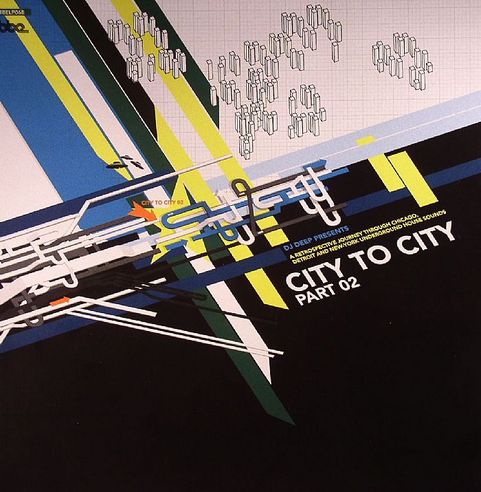 DJ DEEP/VARIOUS - City To City Part 2: A Retrospective Journey Through Chicago, Detroit & New York Underground House Sounds