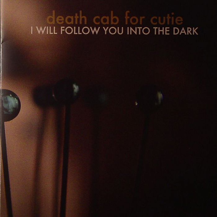 DEATH CAB FOR CUTIE - I Will Follow You Into The Dark