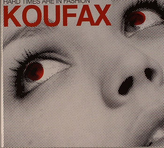 KOUFAX - Hard Times Are In Fashion