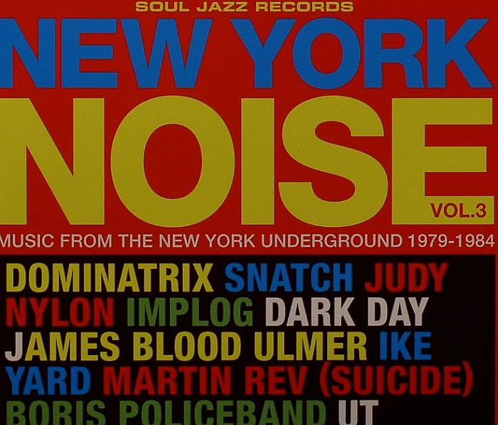 VARIOUS - New York Noise Vol 3: Music From The New York Underground 1977-1984