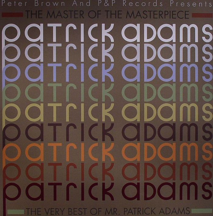 ADAMS, Patrick/VARIOUS - The Master Of The Masterpiece : The Very Best Of Mr Patrick Adams