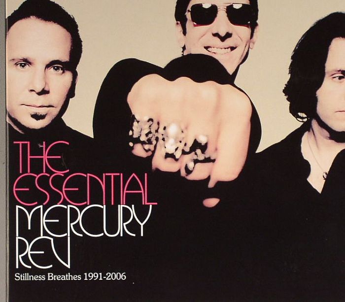 MERCURY REV - The Essential Mercury Rev: Stillness Breathes 1991 - 2006